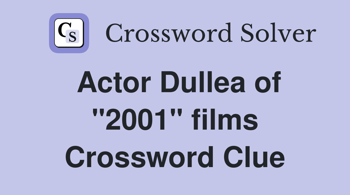 Actor Dullea of "2001" films Crossword Clue