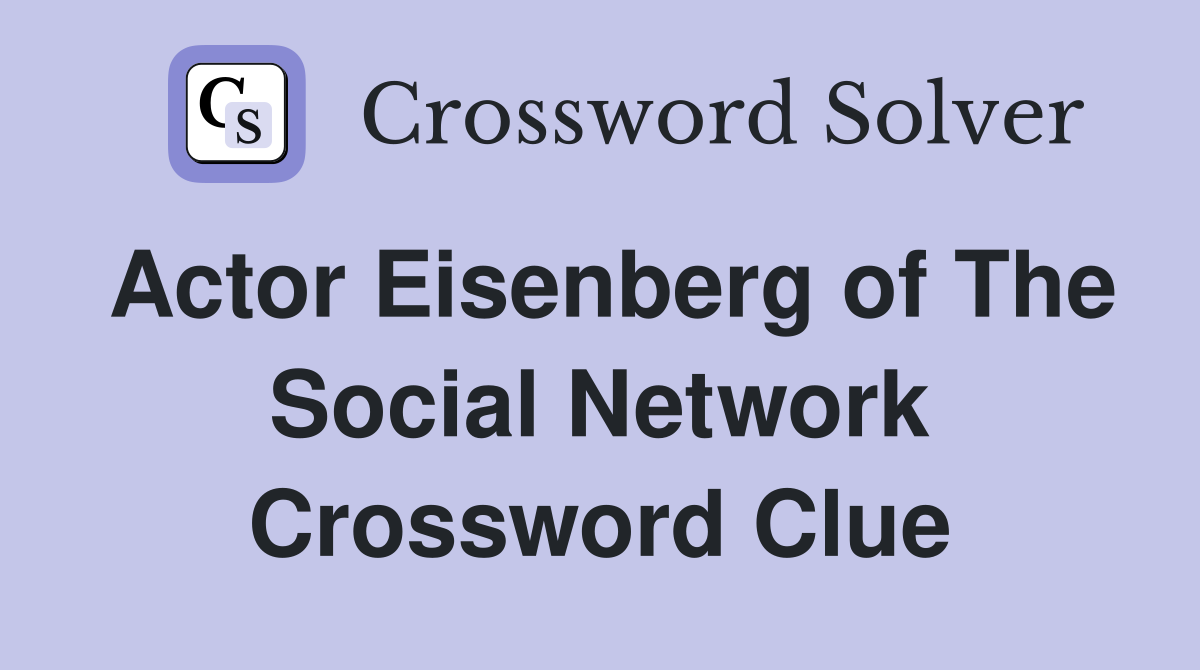 Actor Eisenberg of The Social Network Crossword Clue