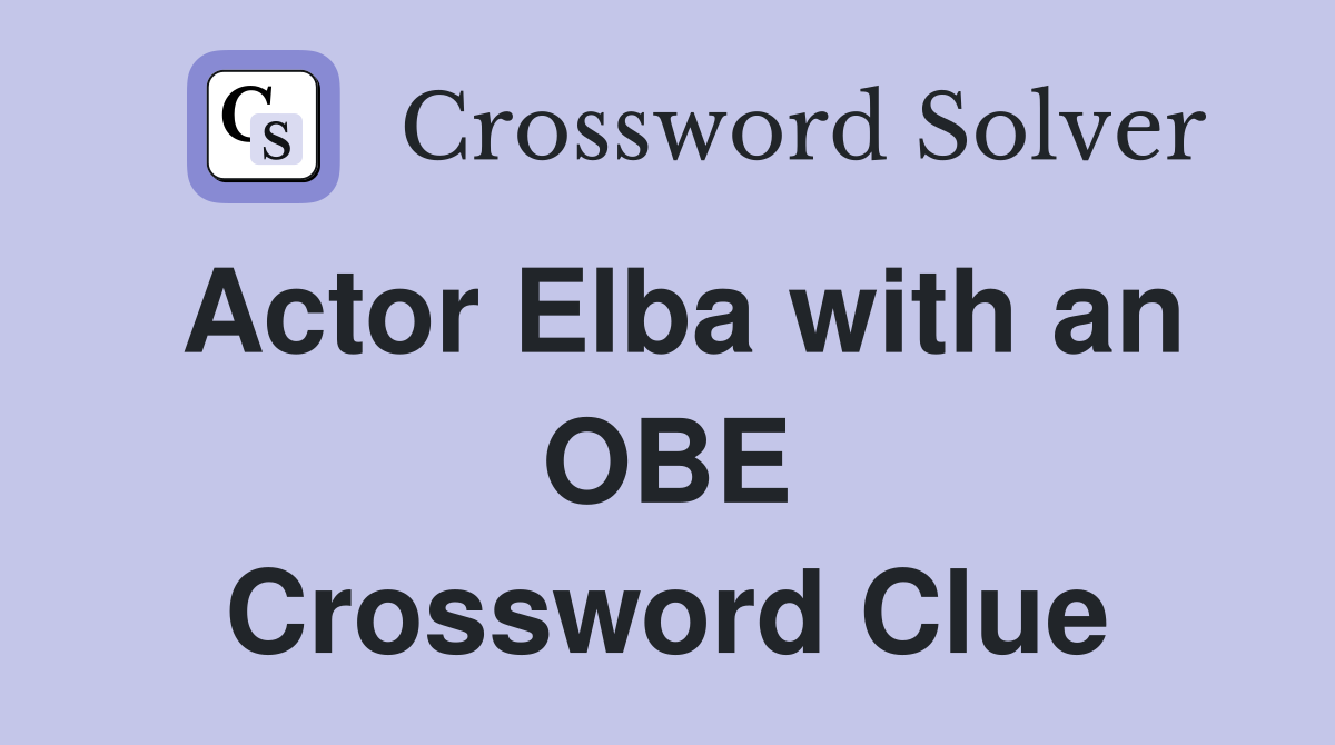 Actor Elba with an OBE Crossword Clue