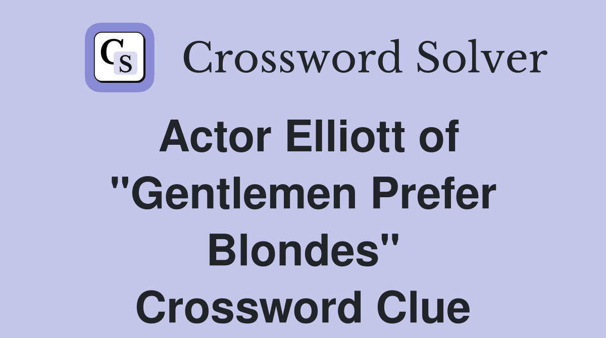 Actor Elliott of "Gentlemen Prefer Blondes" Crossword Clue