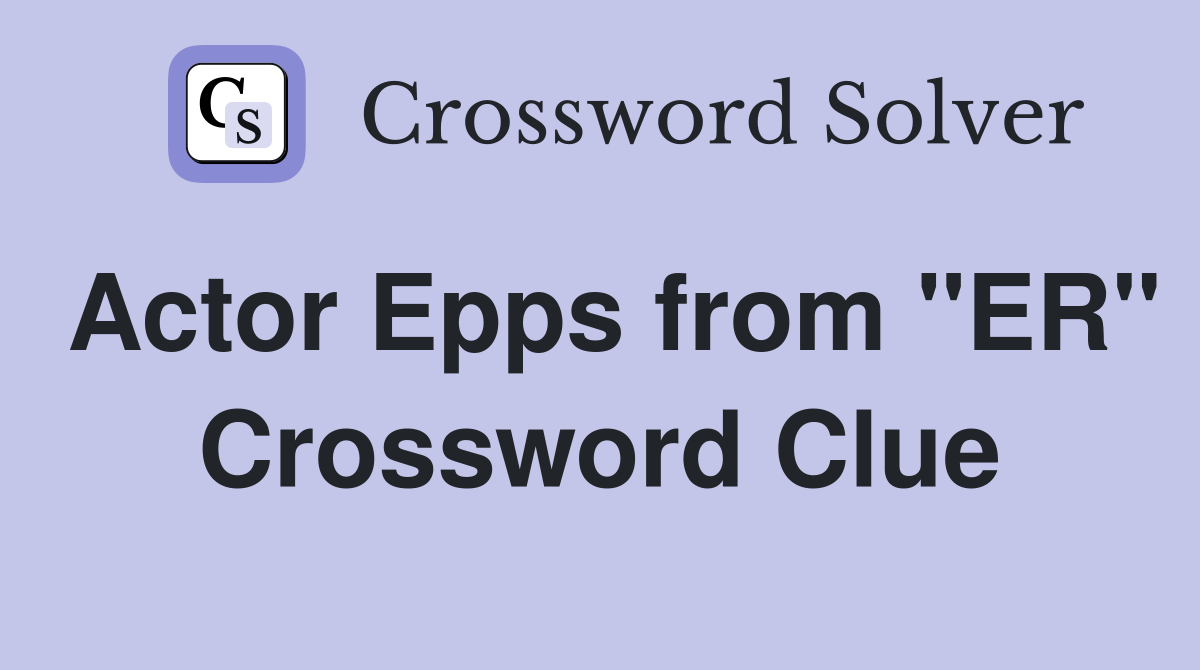Actor Epps from "ER" Crossword Clue
