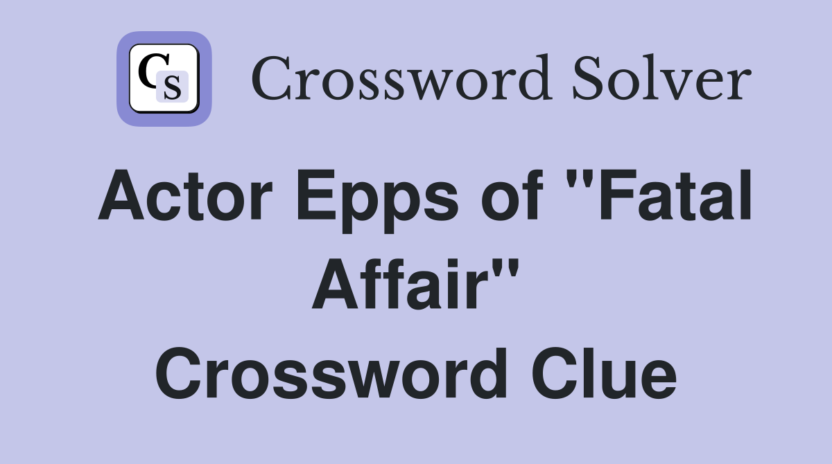 Actor Epps of "Fatal Affair" Crossword Clue