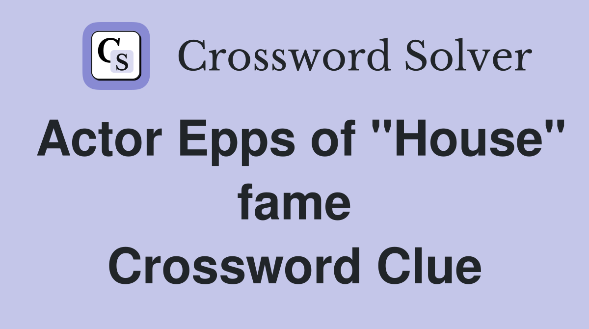 Actor Epps of "House" fame Crossword Clue