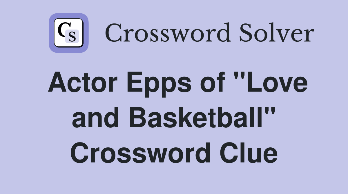 Actor Epps of "Love and Basketball" Crossword Clue