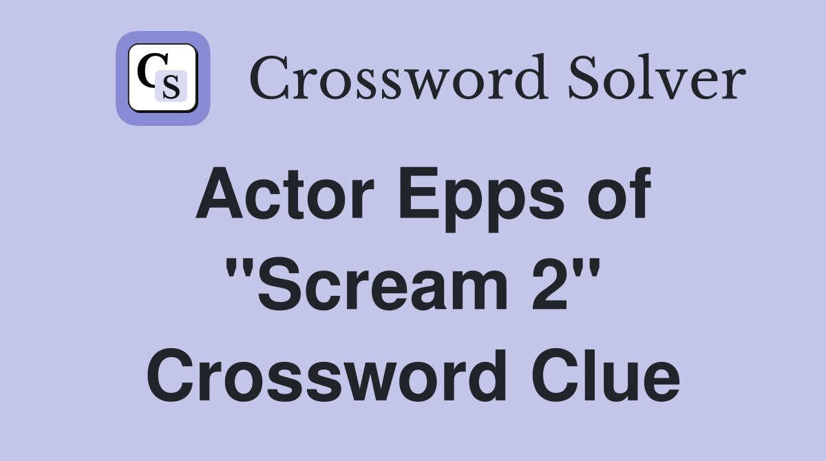 Actor Epps of "Scream 2" Crossword Clue