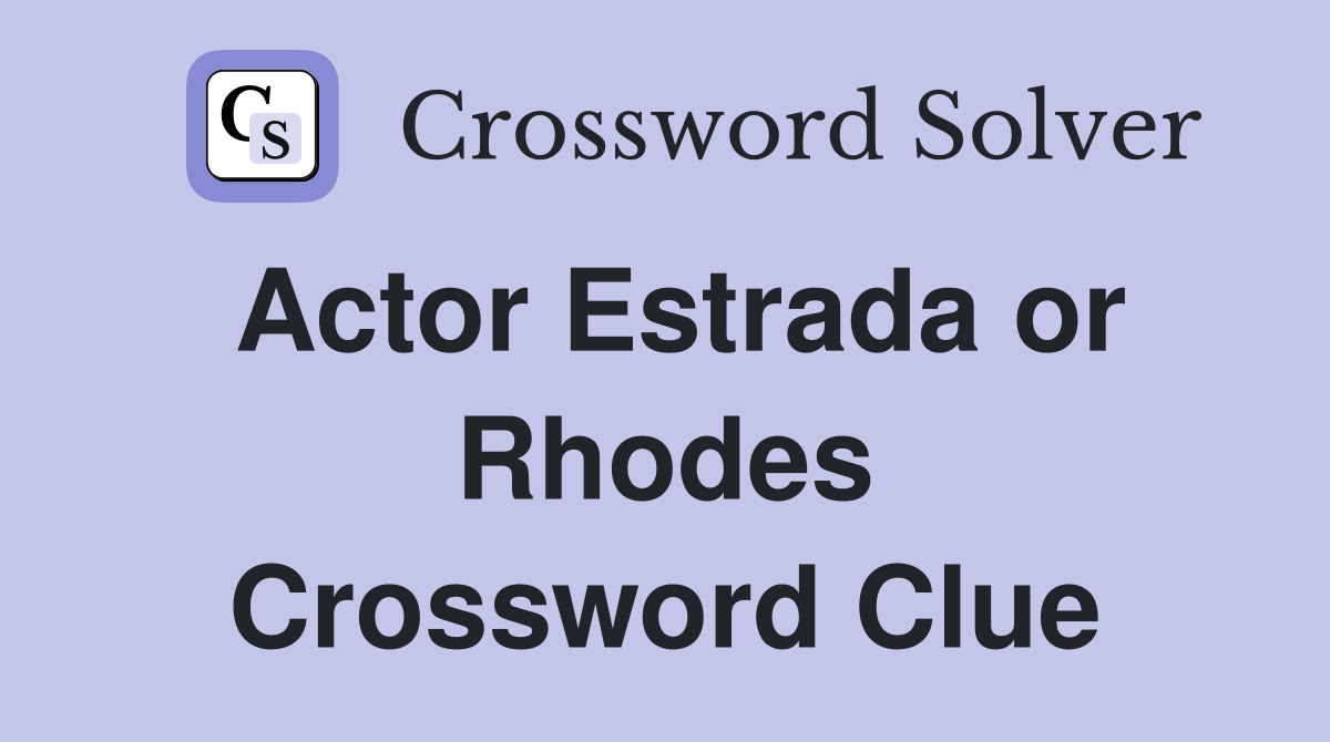 Actor Estrada or Rhodes Crossword Clue