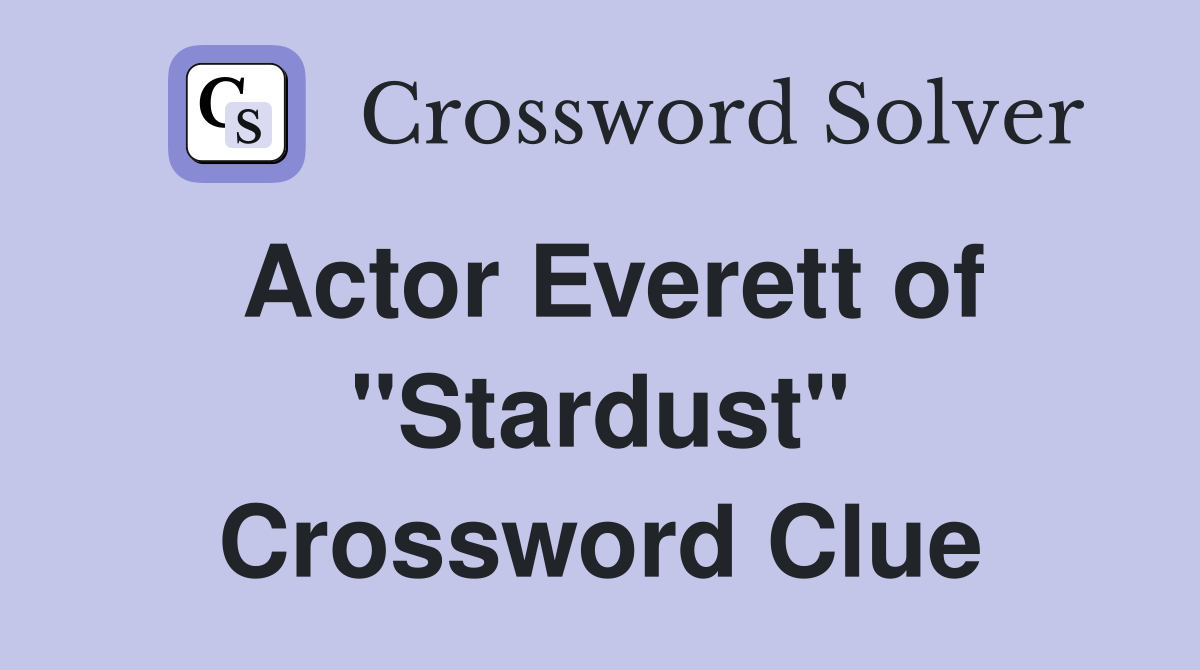 Actor Everett of "Stardust" Crossword Clue