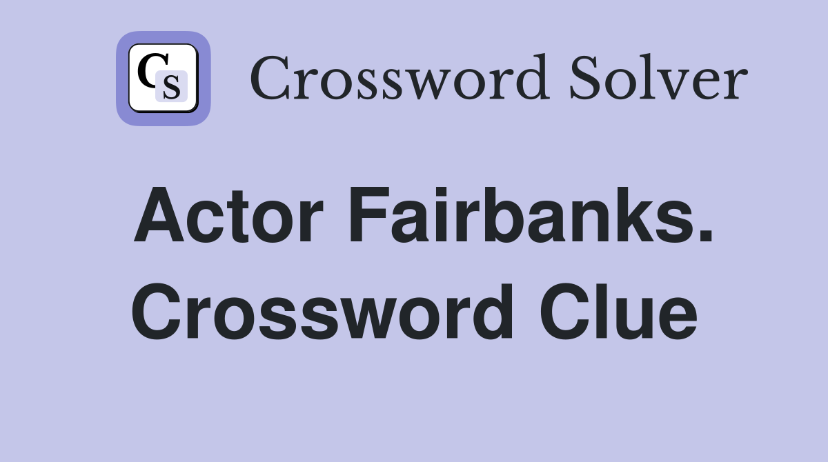 Actor Fairbanks. Crossword Clue
