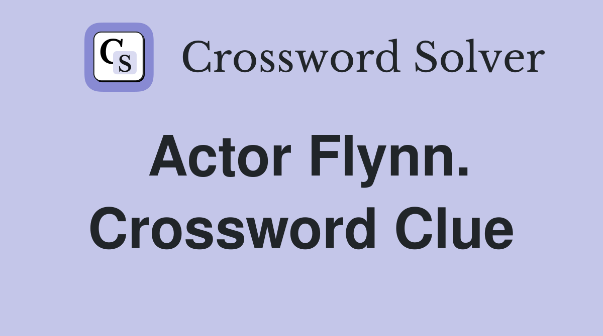 Actor Flynn. Crossword Clue