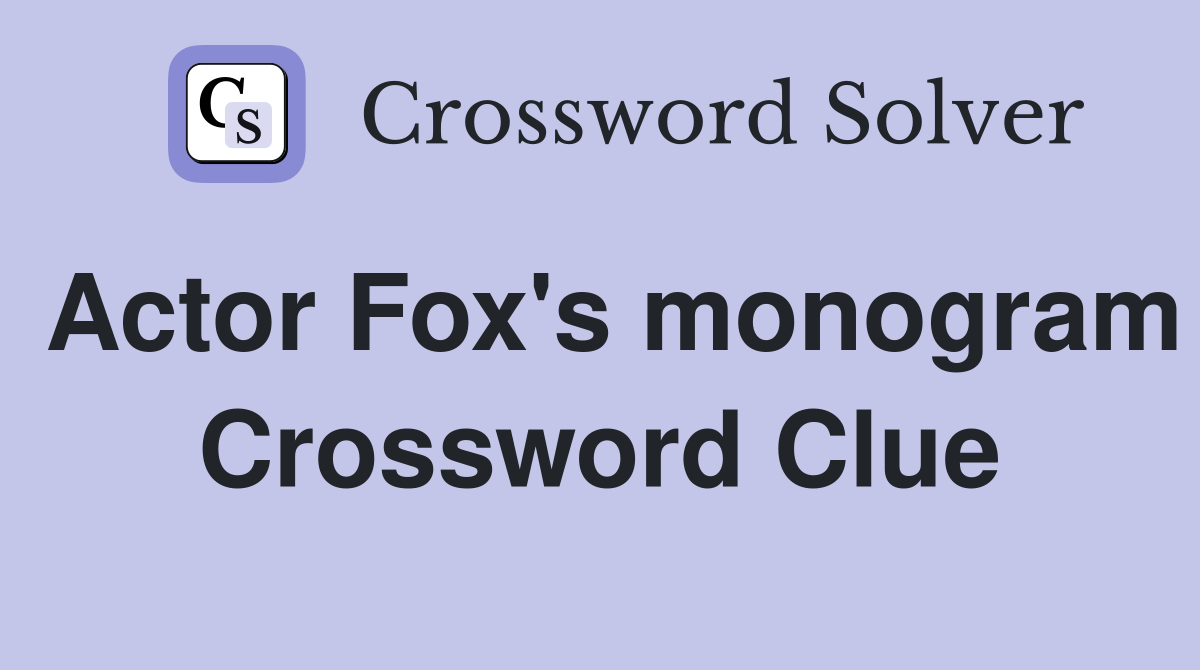 Actor Fox's monogram Crossword Clue