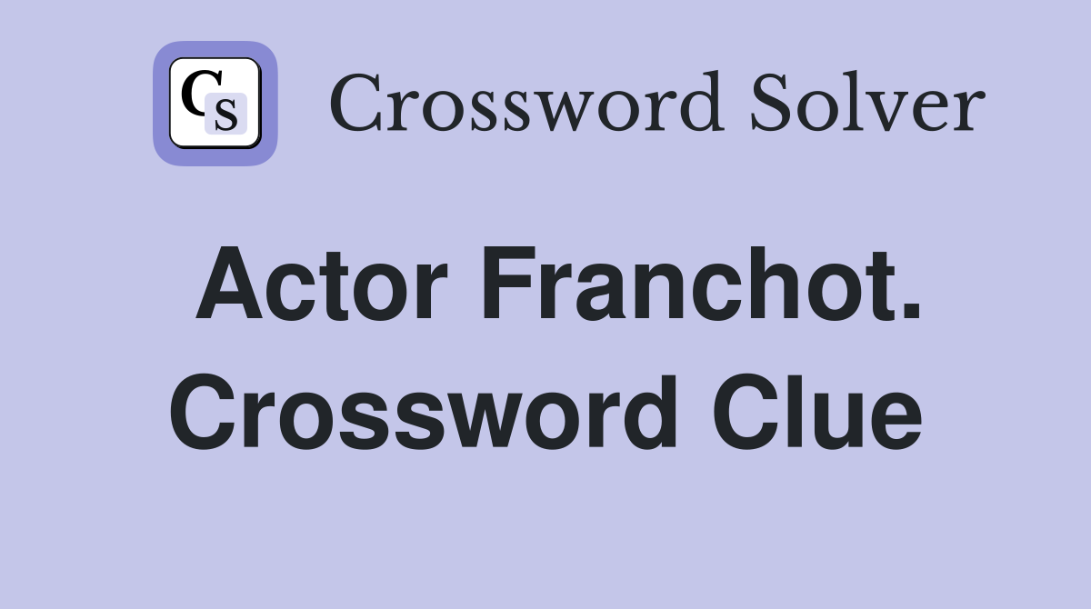 Actor Franchot. Crossword Clue