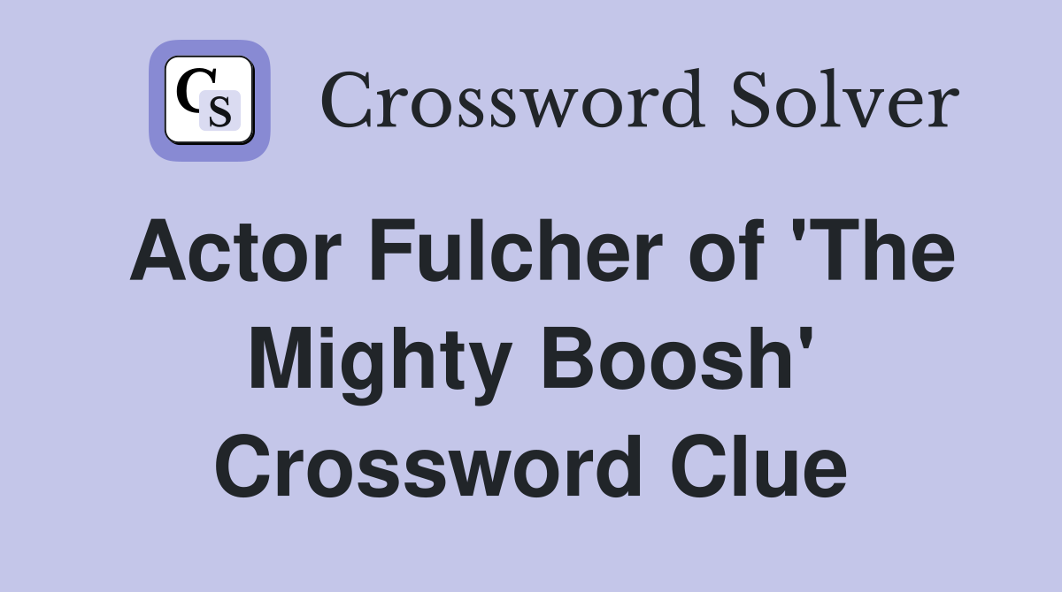 Actor Fulcher of 'The Mighty Boosh' Crossword Clue
