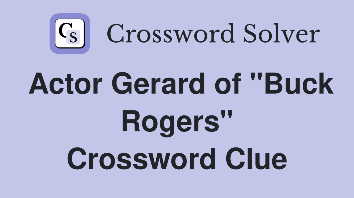 Actor Gerard of "Buck Rogers" Crossword Clue