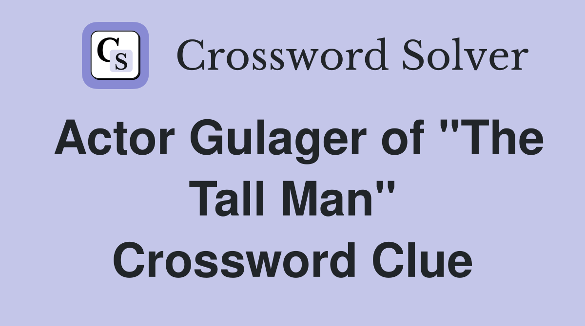Actor Gulager of "The Tall Man" Crossword Clue
