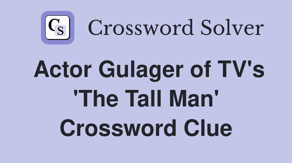 Actor Gulager of TV's 'The Tall Man' Crossword Clue