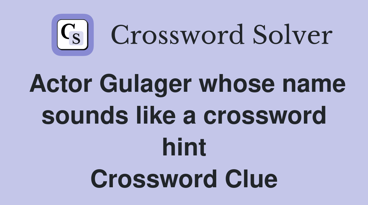 Actor Gulager whose name sounds like a crossword hint Crossword Clue