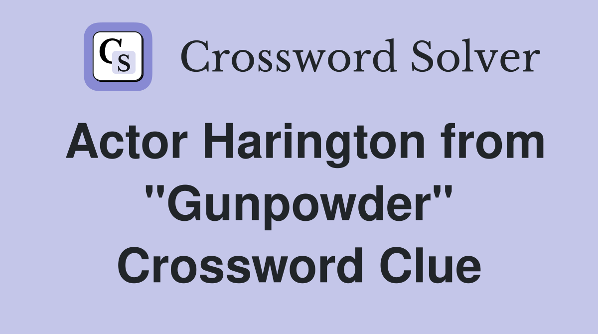 Actor Harington from "Gunpowder" Crossword Clue