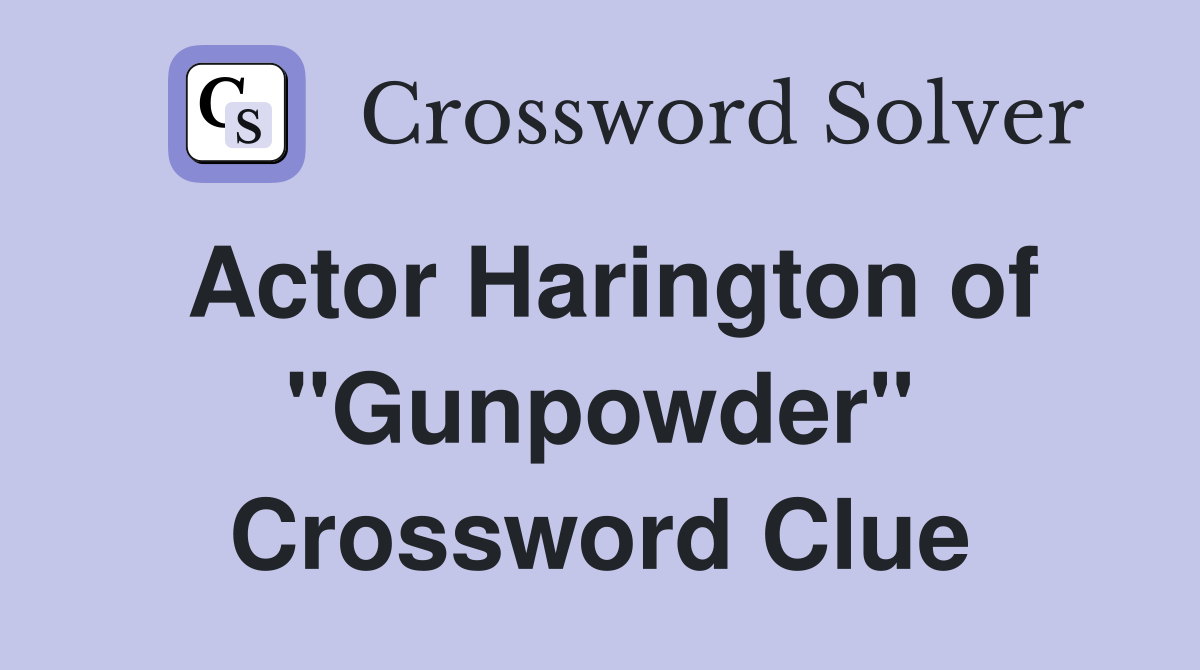 Actor Harington of "Gunpowder" Crossword Clue