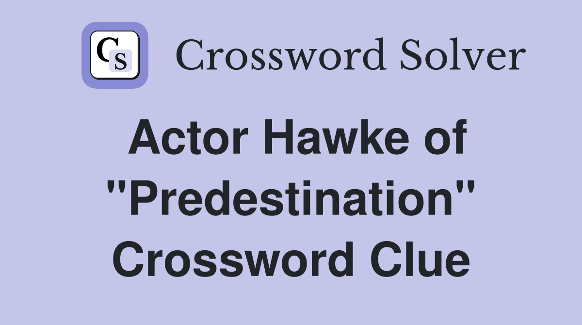 Actor Hawke of "Predestination" Crossword Clue