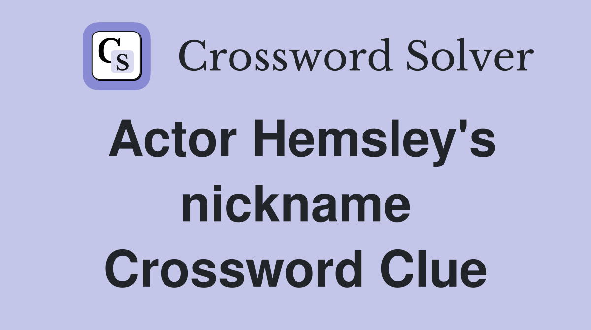 Actor Hemsley's nickname Crossword Clue
