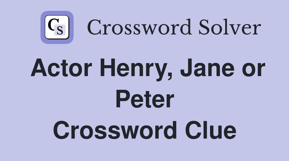 Actor Henry, Jane or Peter Crossword Clue