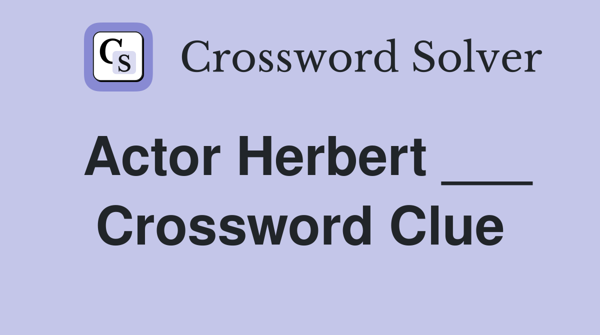 Actor Herbert ___ Crossword Clue