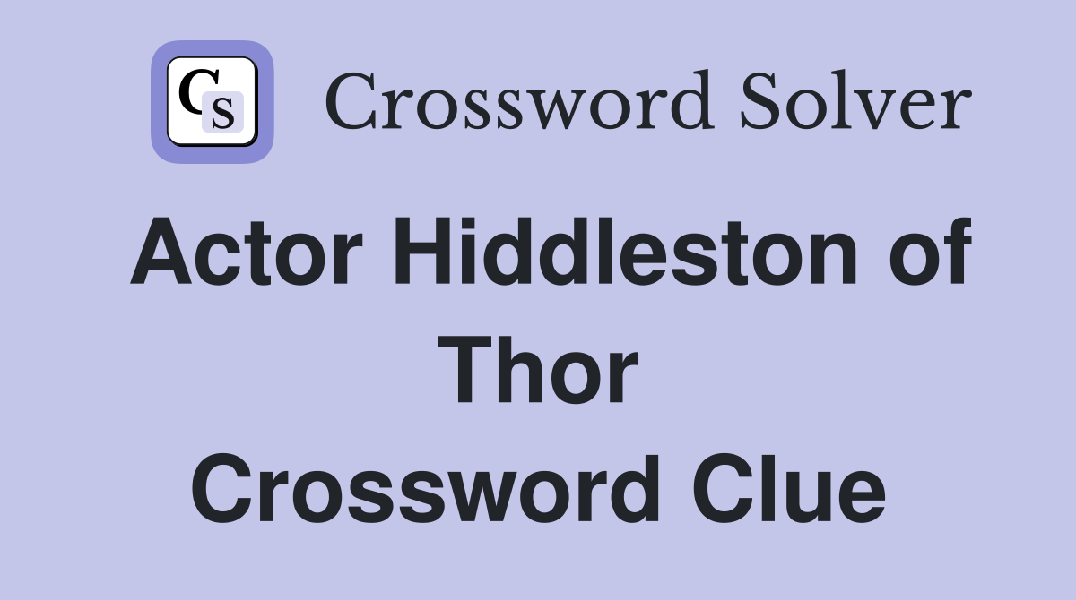 Actor Hiddleston of Thor Crossword Clue