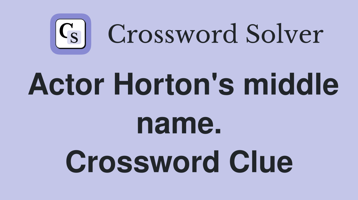Actor Horton's middle name. Crossword Clue