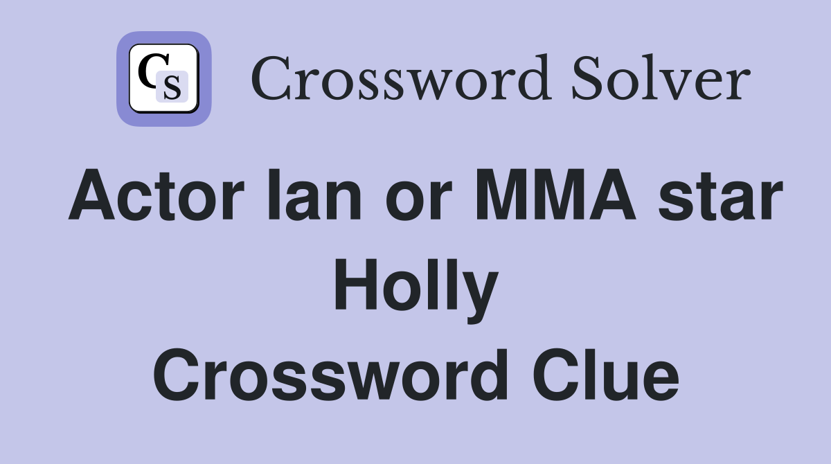 Actor Ian or MMA star Holly Crossword Clue