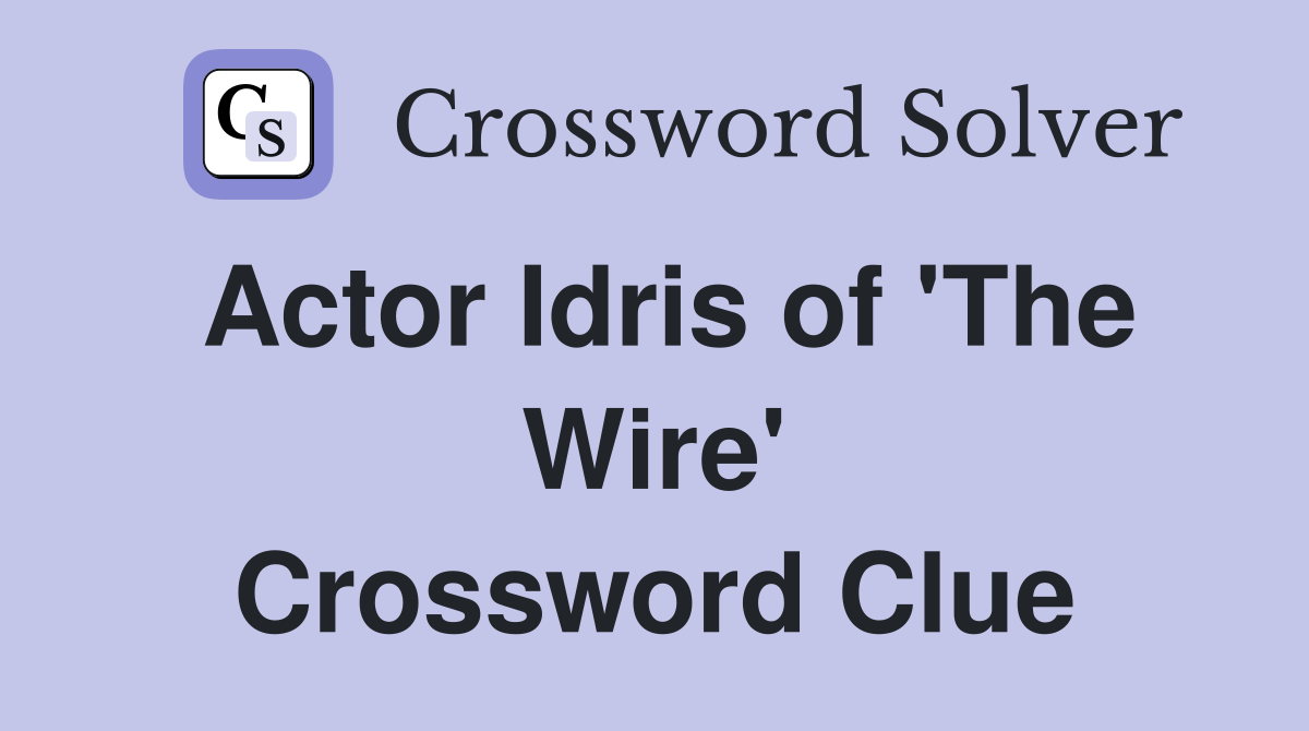 Actor Idris of 'The Wire' Crossword Clue