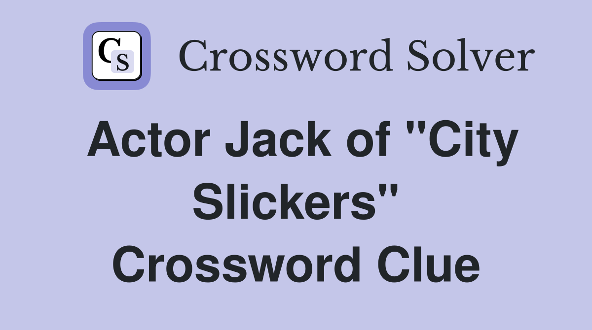 Actor Jack of "City Slickers" Crossword Clue