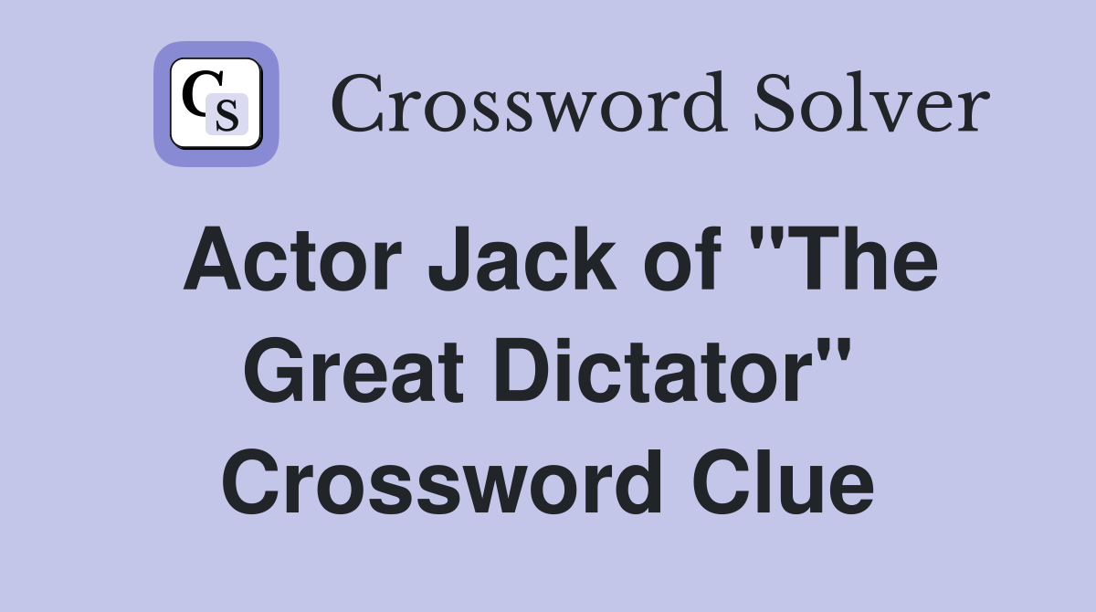 Actor Jack of "The Great Dictator" Crossword Clue
