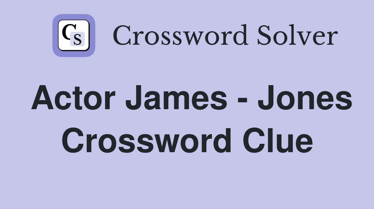 Actor James - Jones Crossword Clue