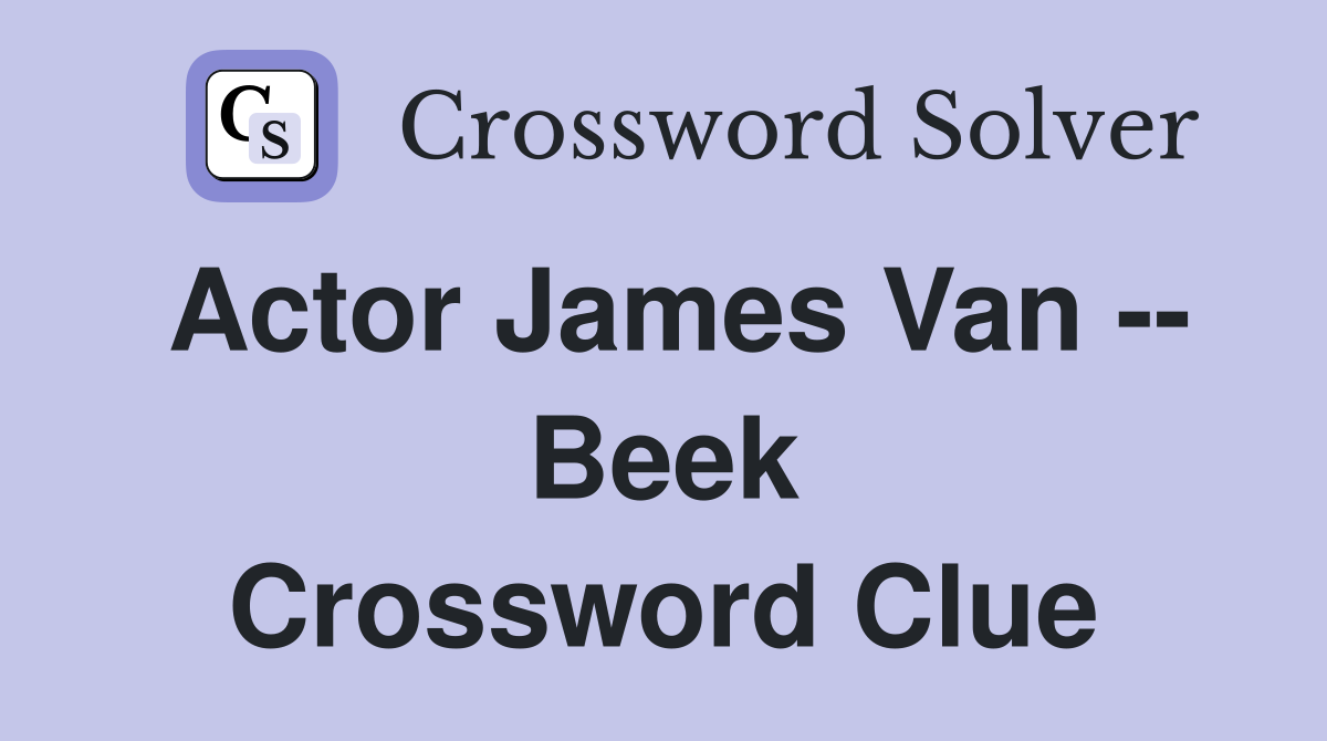 Actor James Van -- Beek Crossword Clue