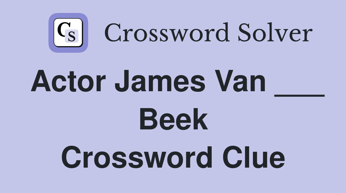 Actor James Van ___ Beek Crossword Clue