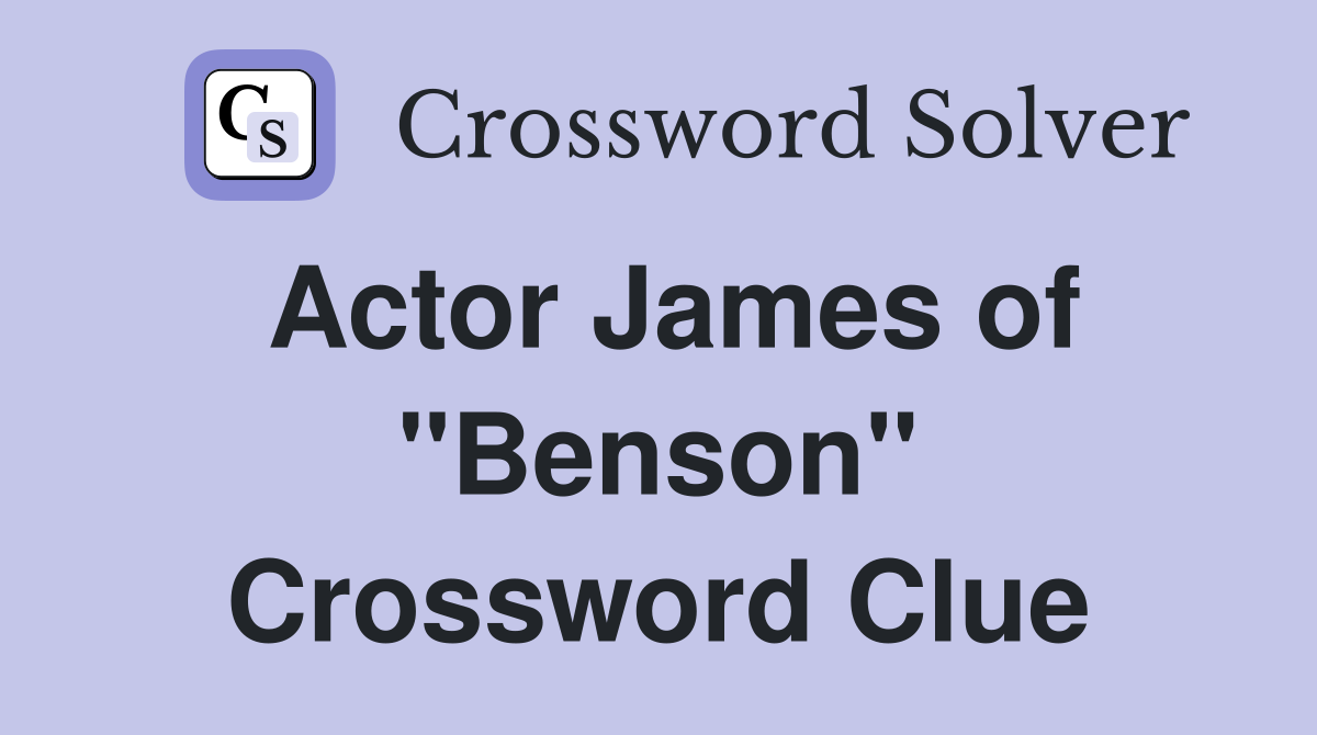 Actor James of "Benson" Crossword Clue