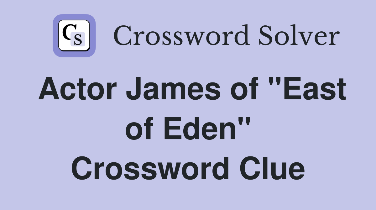 Actor James of "East of Eden" Crossword Clue