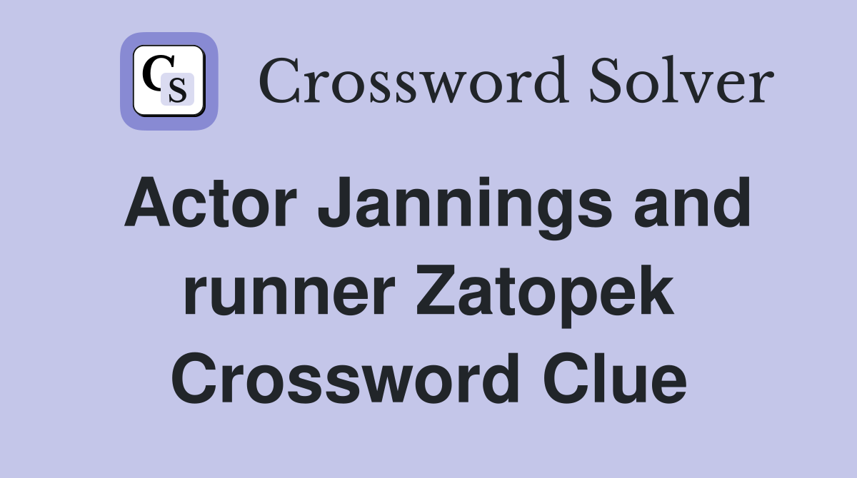 Actor Jannings and runner Zatopek Crossword Clue