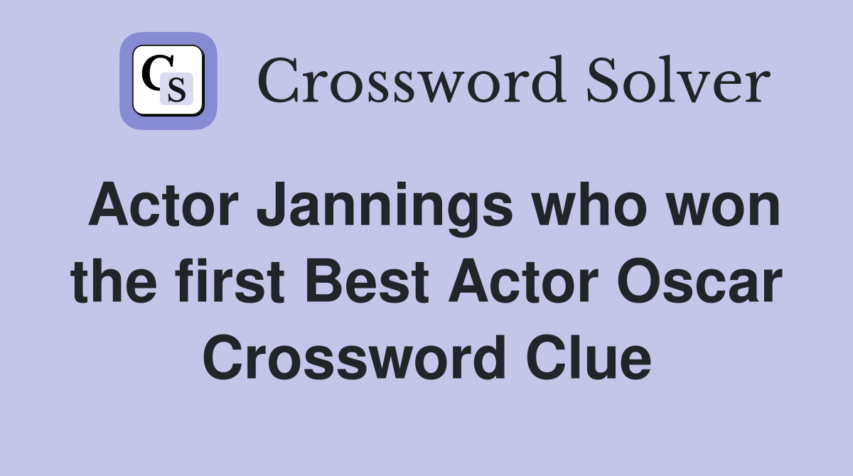 Actor Jannings who won the first Best Actor Oscar Crossword Clue