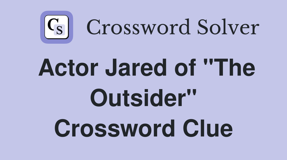 Actor Jared of "The Outsider" Crossword Clue