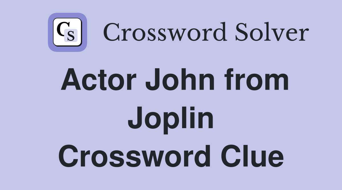Actor John from Joplin Crossword Clue
