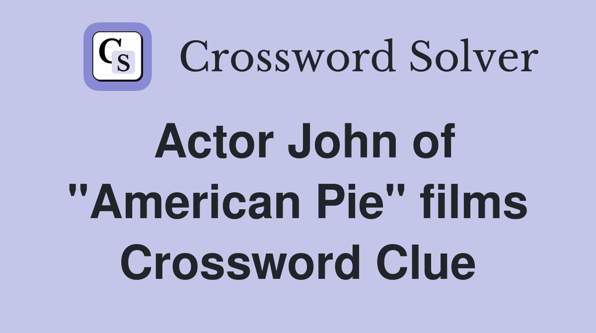 Actor John of "American Pie" films Crossword Clue