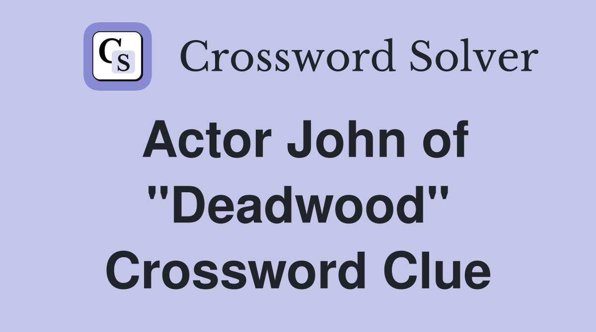 Actor John of "Deadwood" Crossword Clue