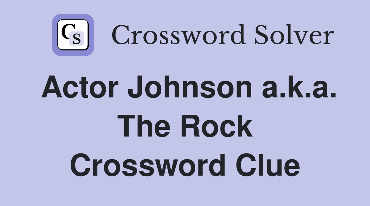 Actor Johnson a.k.a. The Rock Crossword Clue