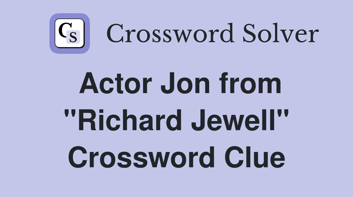 Actor Jon from "Richard Jewell" Crossword Clue