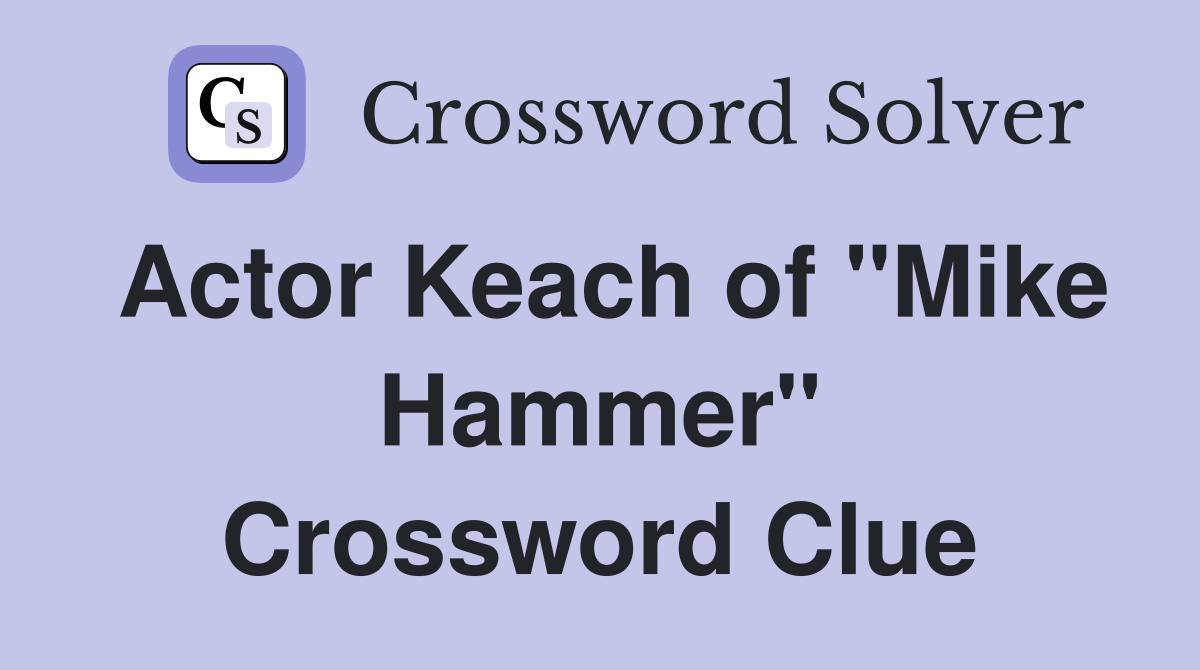 Actor Keach of "Mike Hammer" Crossword Clue