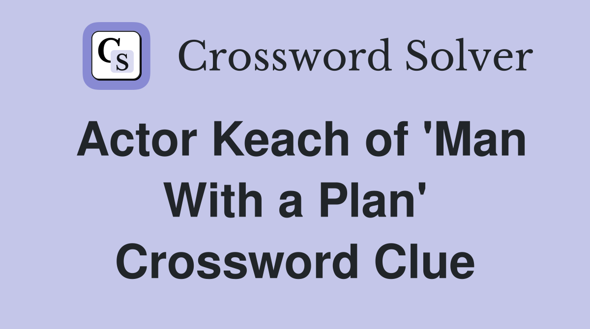 Actor Keach of 'Man With a Plan' Crossword Clue