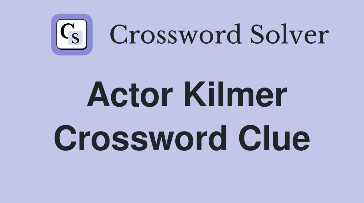 Actor Kilmer Crossword Clue