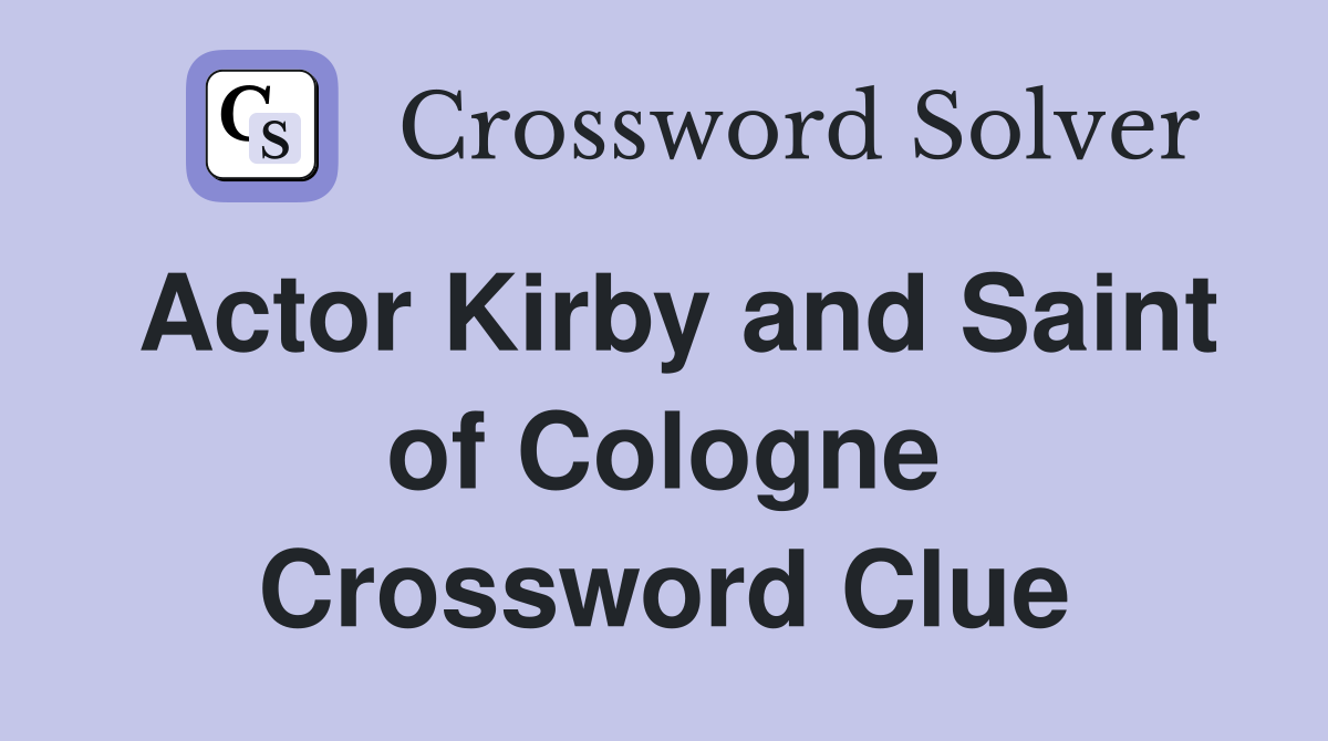 Actor Kirby and Saint of Cologne Crossword Clue
