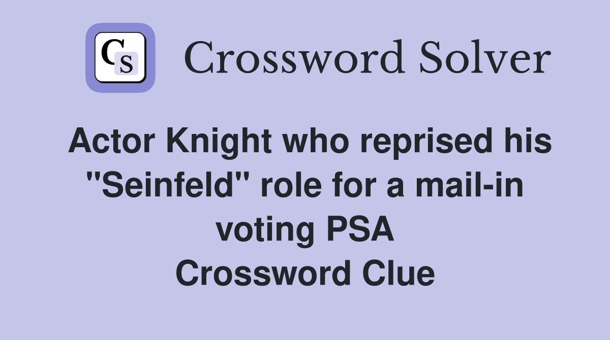 Actor Knight who reprised his quot Seinfeld quot role for a mail in voting PSA